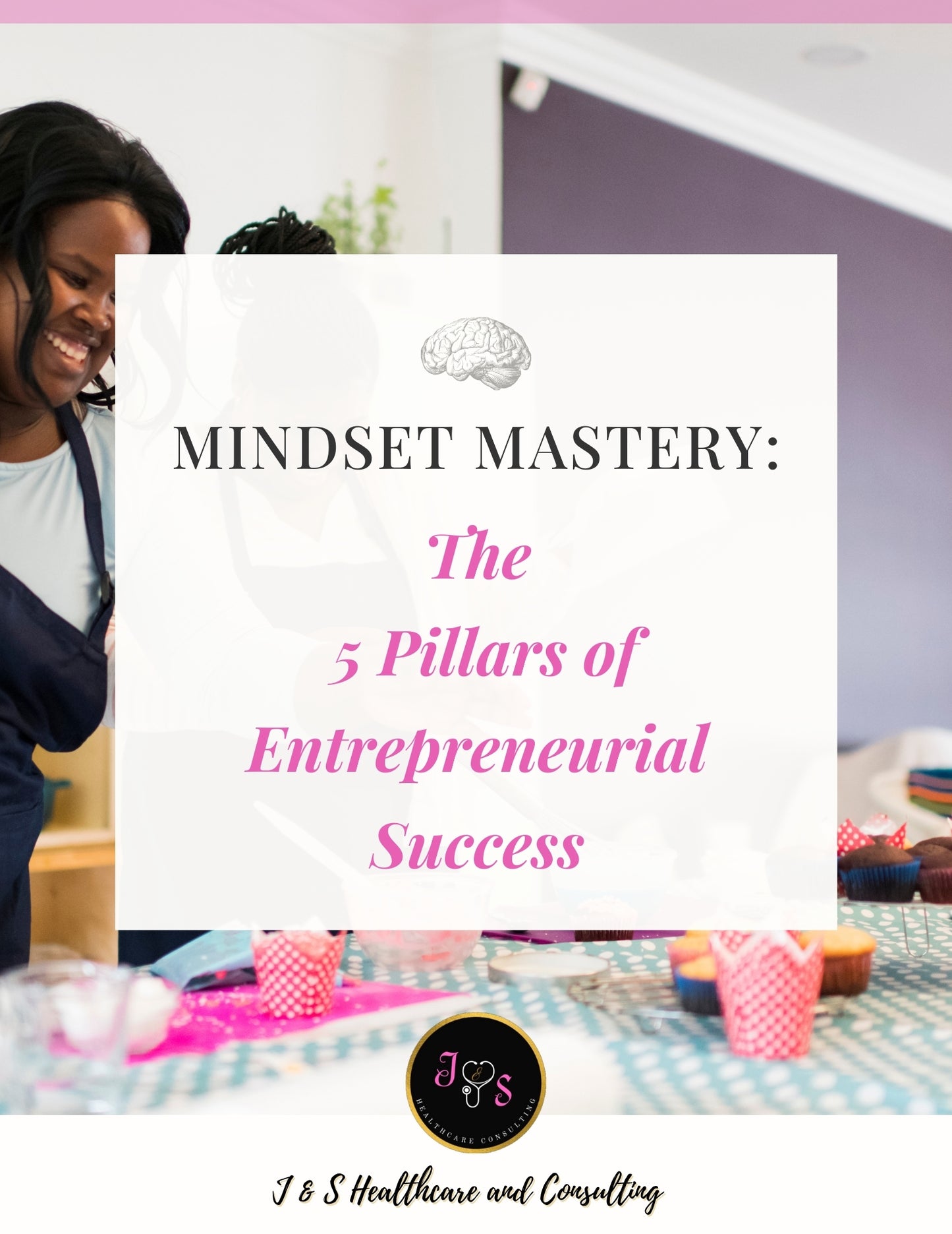 Mindset Mastery: The  5 Pillars of Entrepreneurial Success (eBook) by J&S healthcare and consulting of Jacole Snyder